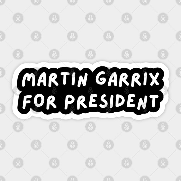 Martin Garrix for President Sticker by blueduckstuff